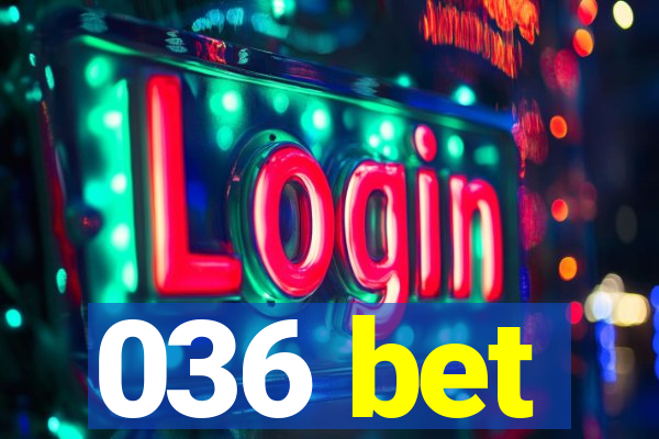 036 bet